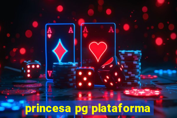 princesa pg plataforma